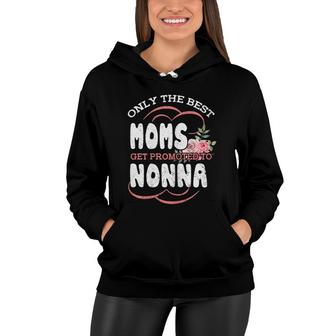 Best Moms Promoted To Nonna Grandma Mothers Day Flower Women Hoodie - Seseable
