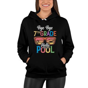 Bye Bye 7Th Grade School Hello Pool Beach Sunset Great Women Hoodie | Seseable CA