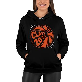 Class Of 2022 Gift Idea High School Senior Basketball Team Women Hoodie - Seseable