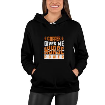 Coffe Gives Me Nurse Graphics Power On New 2022 Women Hoodie - Seseable
