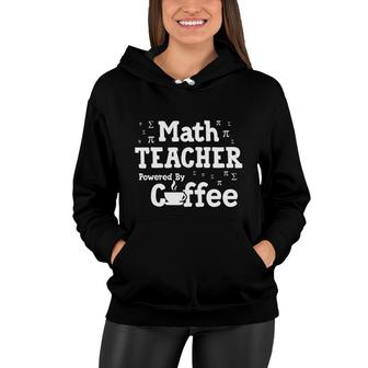 Cool Quote Math Teacher Powered By Coffee Women Hoodie - Seseable