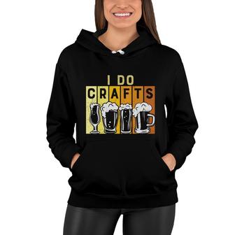 Craft Beer Lover I Do Crafts Colorful Draw Women Hoodie - Seseable