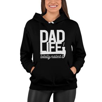 Dad Life Totally Nailed It 2022 Trend Women Hoodie - Seseable