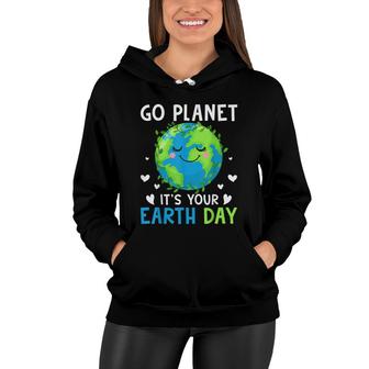 Earth Day 2022 Go Planet Its Your Earth Day Women Hoodie - Seseable