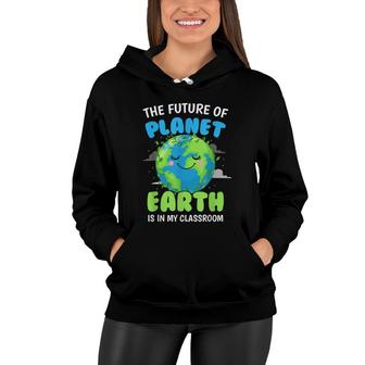 Earth Day Teachers 2022 Classroom Funny Men Women Women Hoodie - Seseable