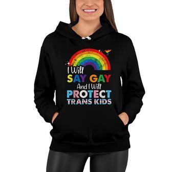 Florida Gay I Will Say Gay And I Will Protect Trans Kids Women Hoodie - Seseable