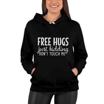 Free Hugs Just Kidding Do Not Touch Me Enjoyable Gift 2022 Women Hoodie - Seseable