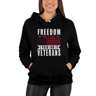 Freedom Is Not Free I Paid For It Veteran 2022 Good Women Hoodie - Seseable
