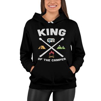 Funny Camper King Of The Camper Idea For Who Love Camping New Women Hoodie - Seseable