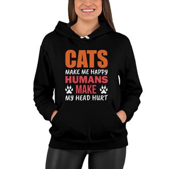 Funny Cats Make Me Happy Humans Make My Head Hurt Great Women Hoodie - Seseable