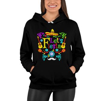 Funny Cinco De Mayo Party Lets Fiesta Mexican Fiesta Party Women Hoodie - Seseable