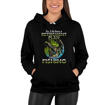 Funny Gift Yes I Do Have A Retirement Plan I Plan On Fishing Women Hoodie - Seseable
