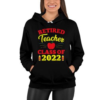 Funny Retirement Party Retired Teacher Class Of 2022 Women Hoodie - Seseable