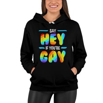 Funny Say Hey If Youre Gay Lgbt Lesbian Pride Gift Women Hoodie - Seseable