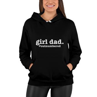 Girl Dad Outnumbered Fathers Day Dad Of Girls Women Hoodie - Seseable