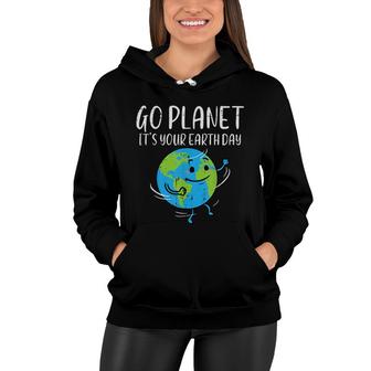 Go Planet Its Your Earth Day Environmentalist Men Women Kids Women Hoodie - Seseable