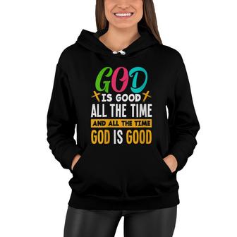God Is Good All The Time Jesus Christ Christian Gift Women Hoodie - Thegiftio UK