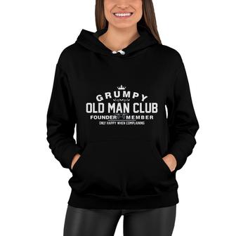 Grumpy Old Man Club Founder Member Only Happy When Complaining Funny Women Hoodie - Seseable