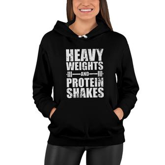 Heavy Weights And Protein Shakes Enjoyable Gift 2022 Women Hoodie - Thegiftio UK
