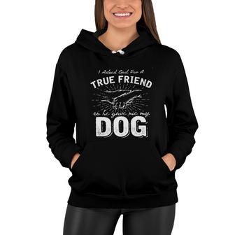 I Asked God For A True Friend Dog Lover New Letters Women Hoodie - Seseable
