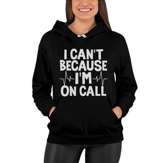 I Can Not Because I Am On Call Nurse White Heartbeat New 2022 Women Hoodie - Seseable