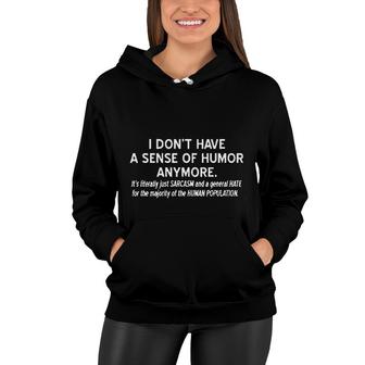  I Dont Have A Sense Of Humor Anymore Great Women Hoodie - Seseable