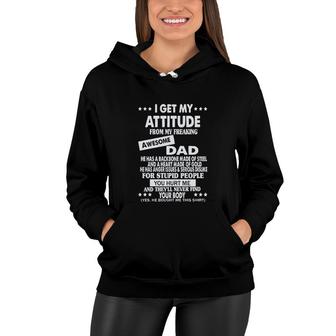I Get My Attitude From My Freaking Awesome Dad Fathers Gift Women Hoodie - Seseable
