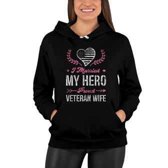 I Married My Hero Proud Veteran Wife Usa Military Husband Women Hoodie - Seseable