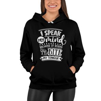 I Speak My Mind Because It Hurts To Bite My Tongue Sarcastic Funny Quote White Color Women Hoodie - Seseable