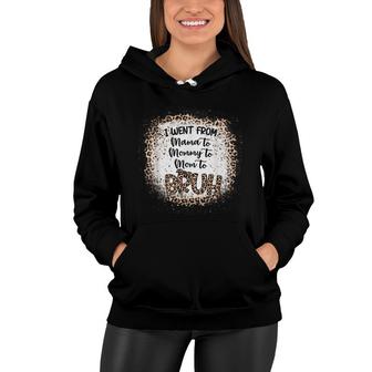 I Went From Mama To Mommy To Mom To Bruh Funny Womens Women Hoodie - Seseable