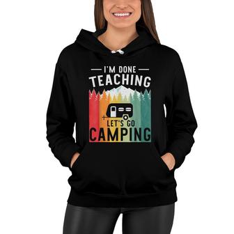 Im Done Teaching Lets Go Camping Retro Teacher Rv Van Trip Women Hoodie - Thegiftio