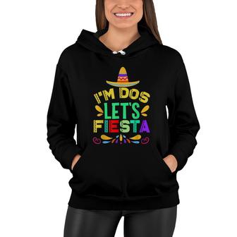 Im Dos Lets Fiesta Mexican Sombrero Birthday Women Hoodie - Seseable