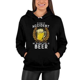 In Case Of Accident My Blood Type Is Beer Craft Beer Lover Women Hoodie - Seseable