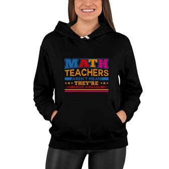Interesting Design Math Teachers Arent Mean Theyre Above Average Women Hoodie - Seseable