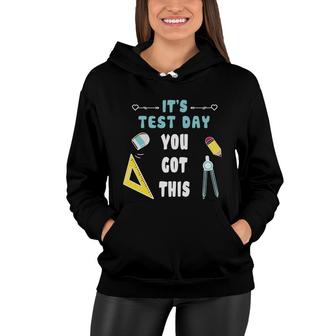 It Is Test Dat You Got This And The Teacher Is A Very Dedicated Person Women Hoodie - Seseable