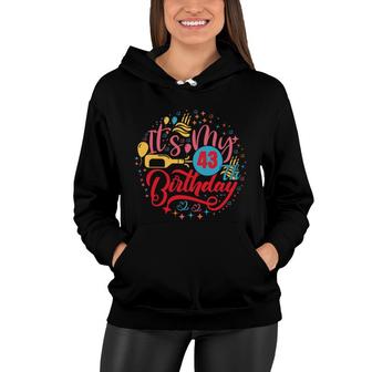 Its My 43Th Birthday 1979 Happy Party Birthday Women Hoodie - Seseable