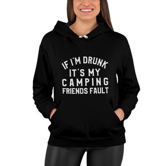 Its My Camping Friends Fault New Trend 2022 Women Hoodie - Seseable