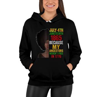 July 4Th Juneteenth 1865 Because My Ancestors Gift Women Hoodie - Seseable