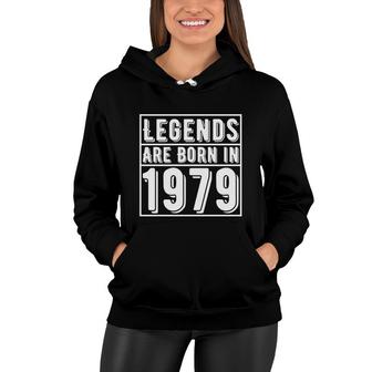 Legends Are Born In 1979 43Th Birthday 1979 Women Hoodie - Seseable