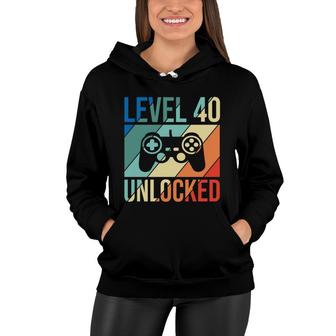 Level 40 Unlocked 40 Happy Birthday 40Th Women Hoodie - Seseable