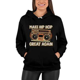 Make Hip Hop Great Again Dancing 80S 90S Styles Women Hoodie - Seseable