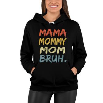 Mama Mommy Mom Bruh Mommy And Me Funny Boy Mom Life Women Hoodie - Seseable