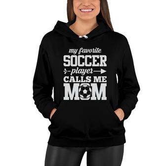 My Favorite Soccer Player Calls Me Mom Basic Women Hoodie - Seseable