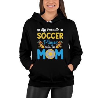 My Favorite Soccer Player Calls Me Mom Blue Graphic Women Hoodie - Seseable