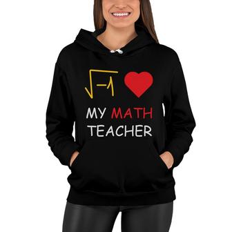 My Math Teacher Has Always Had A Big Heart For The Subject Women Hoodie - Seseable