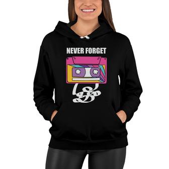 Never Forget 80S 90S Colorful Mixtape Retro Style Music Women Hoodie - Seseable