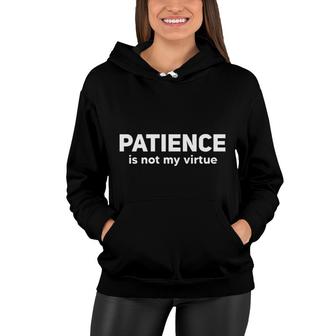 Patience Is Not My Virtue Women Hoodie - Seseable