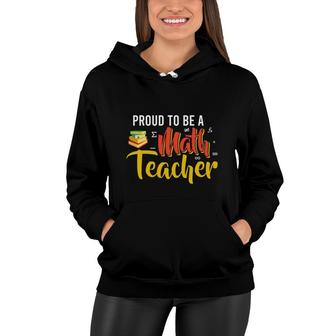 Proud To Be A Math Teacher Cool Design Women Hoodie - Seseable