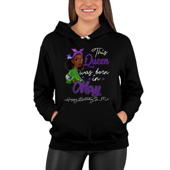 Queen Was Born In May Black Girl Birthday Mothers Day Women Hoodie - Seseable