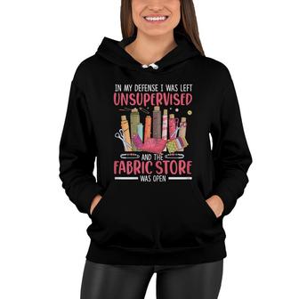Quilter In My Defense I Was Left Unsupervised Quilting Women Hoodie - Seseable